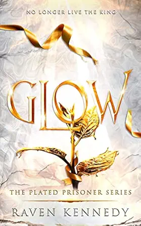 Glow (The Plated Prisoner Series Book 4)