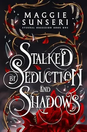 Stalked by Seduction and Shadows (Eternal Obsession Book 1)