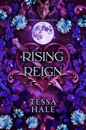 Rising Reign (The Wolves of Crescent Creek Book 3)