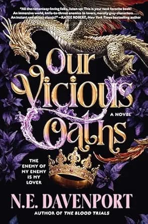 Our Vicious Oaths: A Dark Romantasy of Unbreakable Bonds, Fae Politics, and a Dangerous Attraction Amidst a Battle for Ultimate Power
