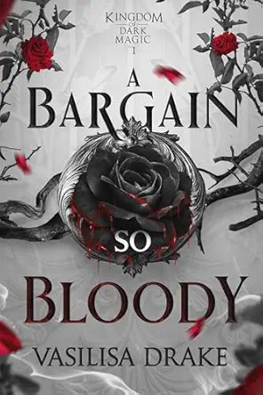 A Bargain So Bloody: A Dark Fantasy Romance (Kingdom of Dark Magic Book 1)